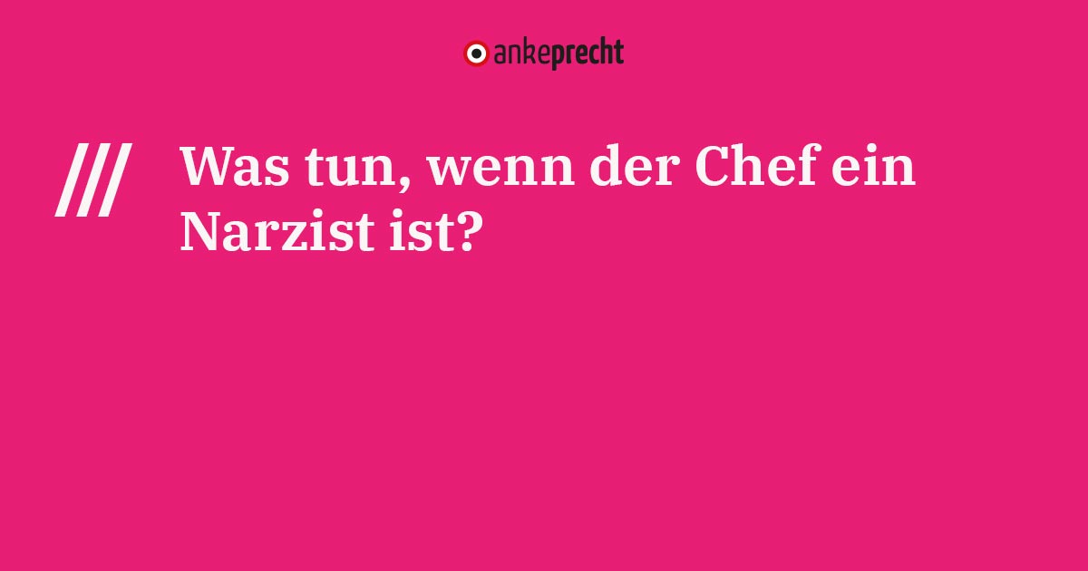 Was tun, wenn der Chef ein Narzisst ist?