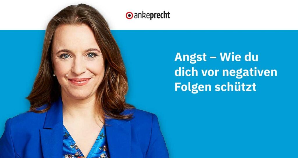 Angst – wie schützt du dich vor negativen Folgen?