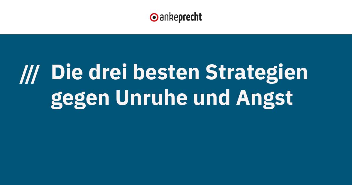 3 Strategien gegen Unruhe und Stress